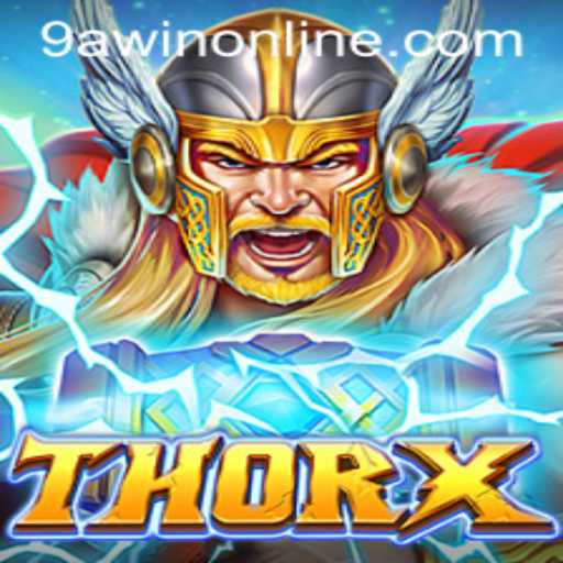 Exploring ThorX: A New Gaming Experience with 9AWIN